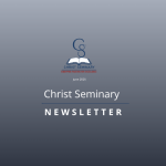 Newsletter Update: Celebrating 25 Years of God’s Faithfulness at Christ Seminary